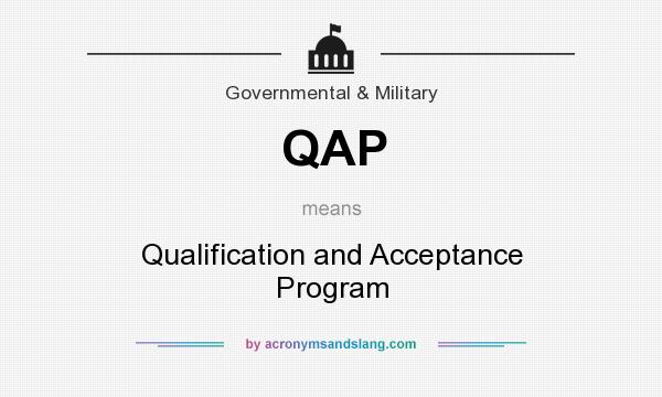 What does QAP mean? It stands for Qualification and Acceptance Program