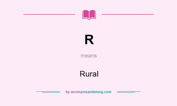 What does R mean? It stands for Rural