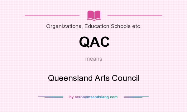 What does QAC mean? It stands for Queensland Arts Council
