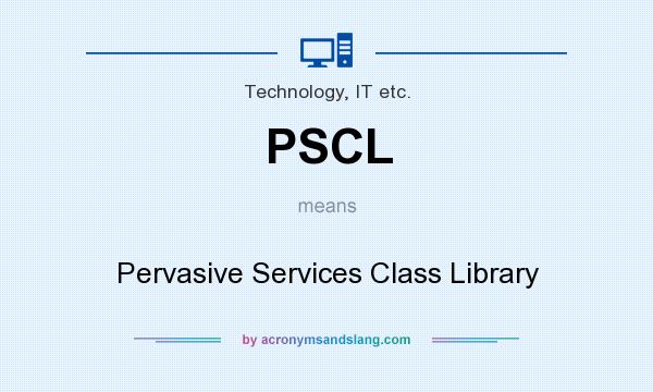 What does PSCL mean? It stands for Pervasive Services Class Library