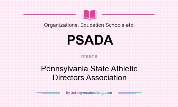 What does PSADA mean? It stands for Pennsylvania State Athletic Directors Association