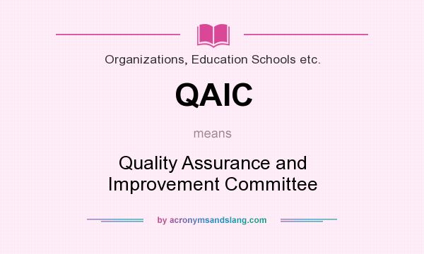 What does QAIC mean? It stands for Quality Assurance and Improvement Committee