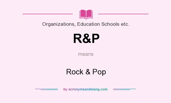 What does R&P mean? It stands for Rock & Pop