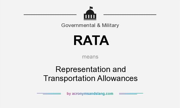 What does RATA mean? It stands for Representation and Transportation Allowances