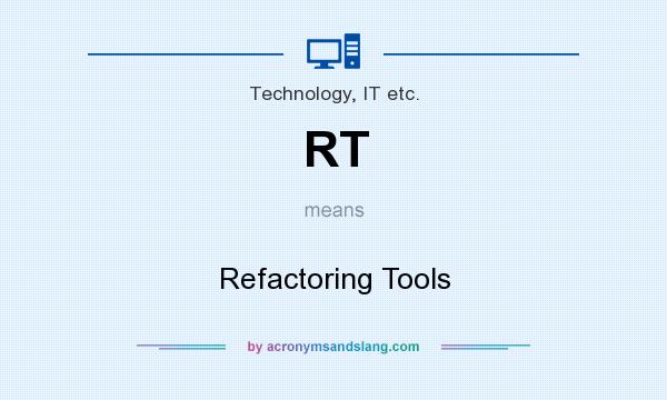 What does RT mean? It stands for Refactoring Tools