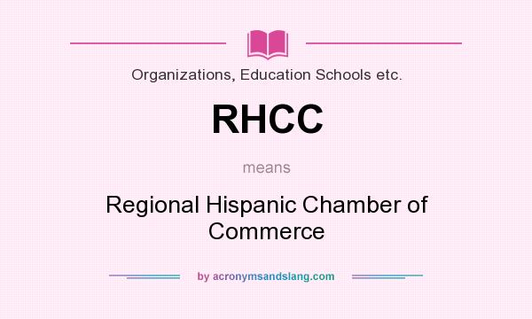 What does RHCC mean? It stands for Regional Hispanic Chamber of Commerce