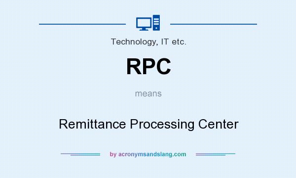 What does RPC mean? It stands for Remittance Processing Center