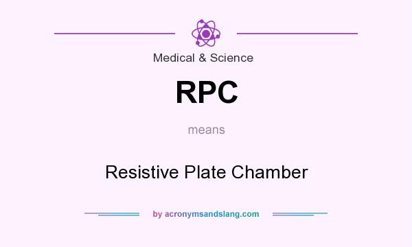 What does RPC mean? It stands for Resistive Plate Chamber