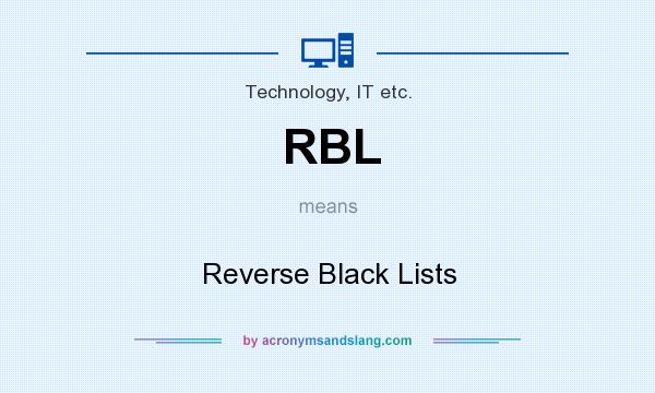 What does RBL mean? It stands for Reverse Black Lists