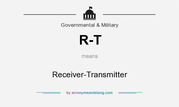 What does R-T mean? It stands for Receiver-Transmitter
