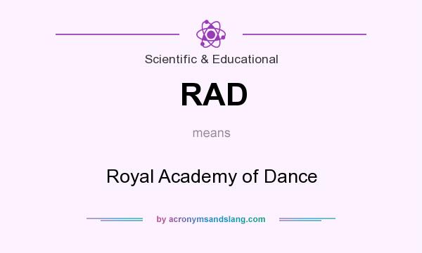 What does RAD mean? It stands for Royal Academy of Dance