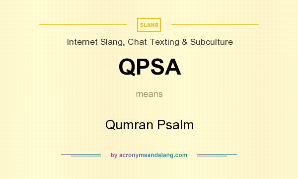 What does QPSA mean? It stands for Qumran Psalm