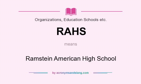 What does RAHS mean? It stands for Ramstein American High School