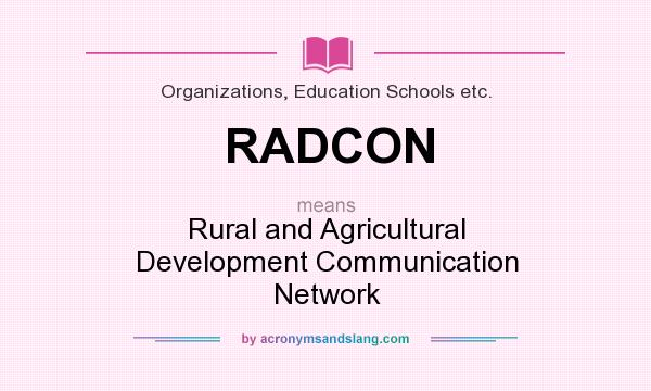 What does RADCON mean? It stands for Rural and Agricultural Development Communication Network