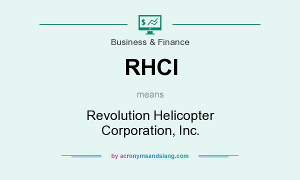 What does RHCI mean? It stands for Revolution Helicopter Corporation, Inc.