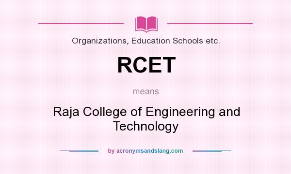 What does RCET mean? It stands for Raja College of Engineering and Technology