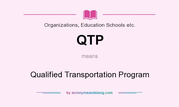 What does QTP mean? It stands for Qualified Transportation Program