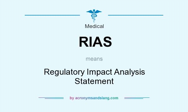 What does RIAS mean? It stands for Regulatory Impact Analysis Statement