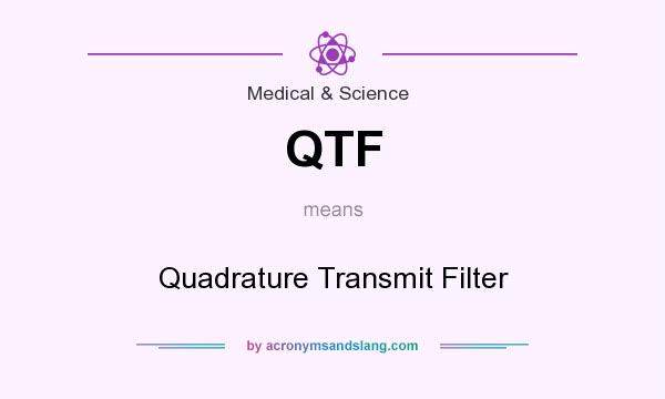 What does QTF mean? It stands for Quadrature Transmit Filter