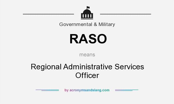 What does RASO mean? It stands for Regional Administrative Services Officer
