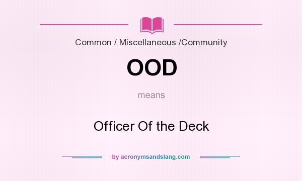 What does OOD mean? It stands for Officer Of the Deck
