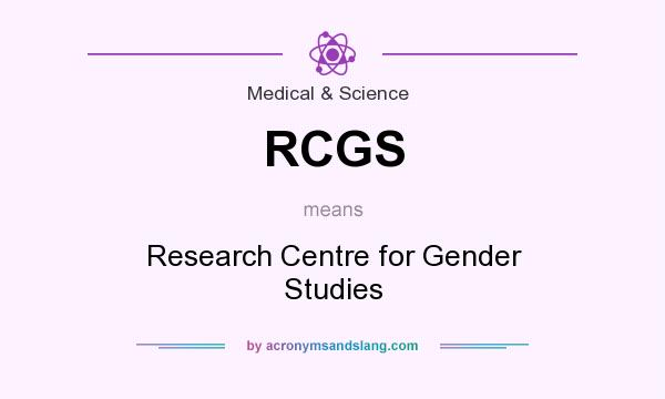 What does RCGS mean? It stands for Research Centre for Gender Studies