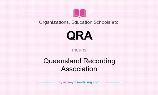 What does QRA mean? It stands for Queensland Recording Association