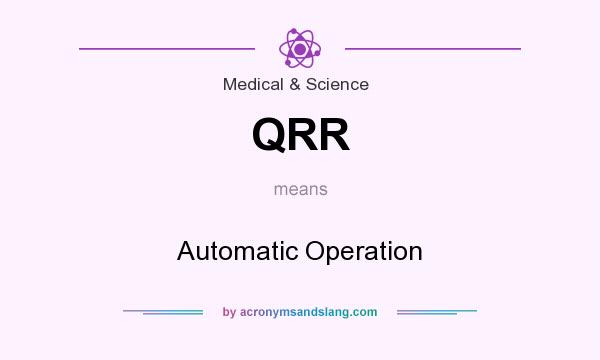 What does QRR mean? It stands for Automatic Operation