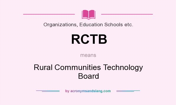 What does RCTB mean? It stands for Rural Communities Technology Board