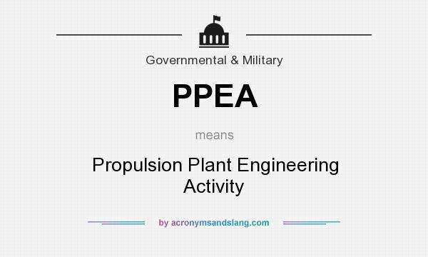 What does PPEA mean? It stands for Propulsion Plant Engineering Activity