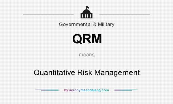 What does QRM mean? It stands for Quantitative Risk Management