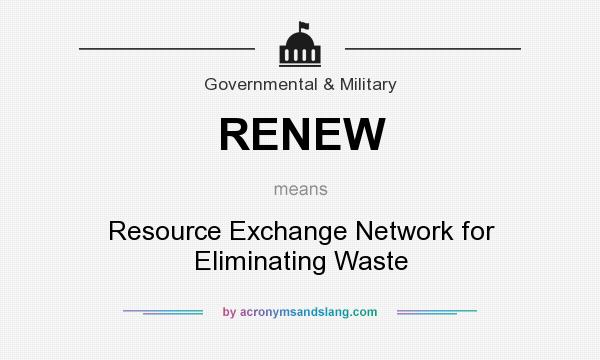 What does RENEW mean? It stands for Resource Exchange Network for Eliminating Waste