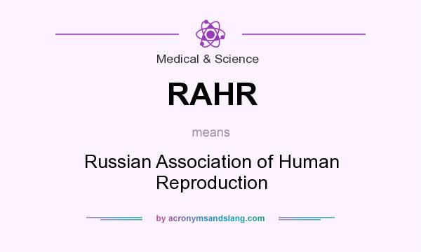 What does RAHR mean? It stands for Russian Association of Human Reproduction