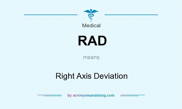 What does RAD mean? It stands for Right Axis Deviation