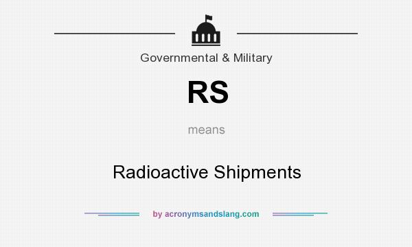 What does RS mean? It stands for Radioactive Shipments