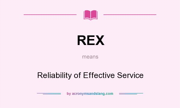 What does REX mean? It stands for Reliability of Effective Service