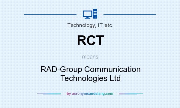 What does RCT mean? It stands for RAD-Group Communication Technologies Ltd