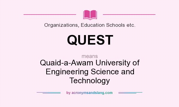 What does QUEST mean? It stands for Quaid-a-Awam University of Engineering Science and Technology