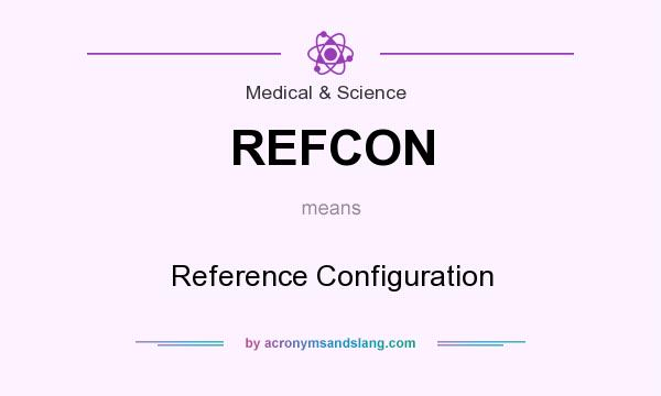 What does REFCON mean? It stands for Reference Configuration
