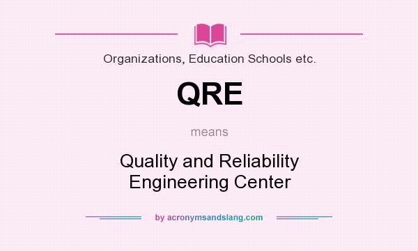 What does QRE mean? It stands for Quality and Reliability Engineering Center