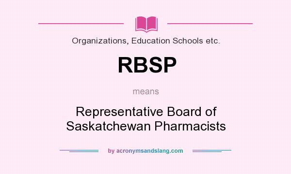 What does RBSP mean? It stands for Representative Board of Saskatchewan Pharmacists