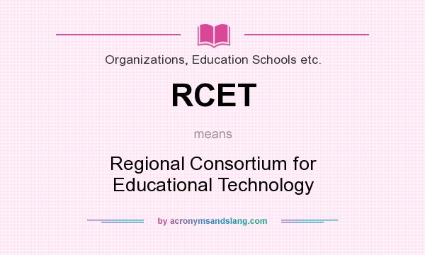 What does RCET mean? It stands for Regional Consortium for Educational Technology