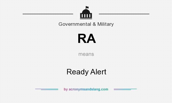What does RA mean? It stands for Ready Alert