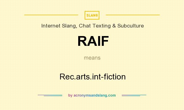 What does RAIF mean? It stands for Rec.arts.int-fiction