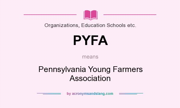 What does PYFA mean? It stands for Pennsylvania Young Farmers Association