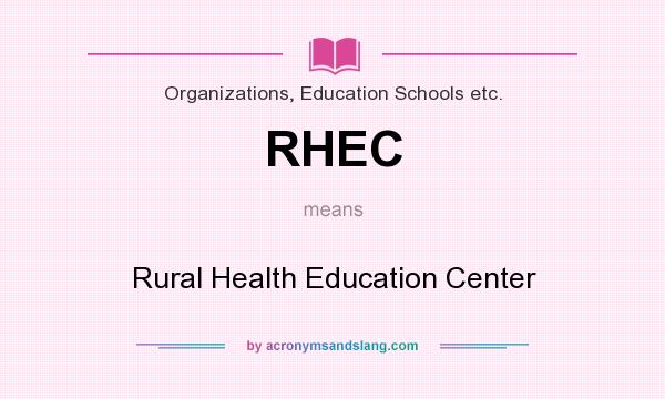 What does RHEC mean? It stands for Rural Health Education Center