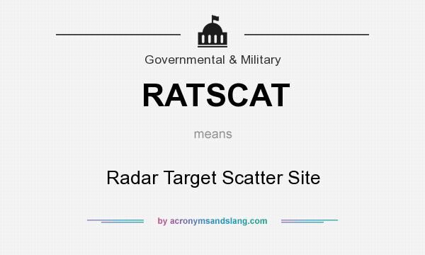 What does RATSCAT mean? It stands for Radar Target Scatter Site