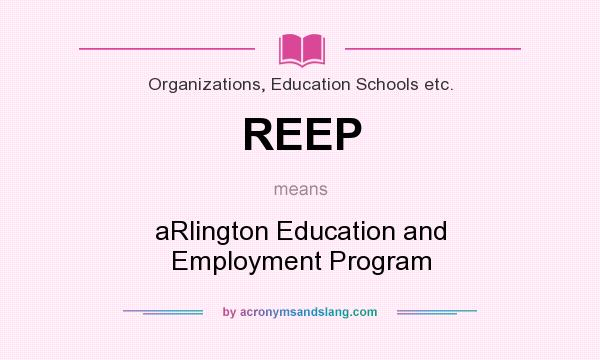 What does REEP mean? It stands for aRlington Education and Employment Program