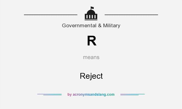 What does R mean? It stands for Reject