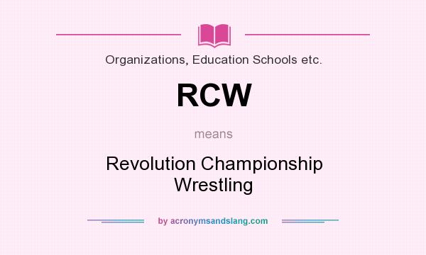 What does RCW mean? It stands for Revolution Championship Wrestling
